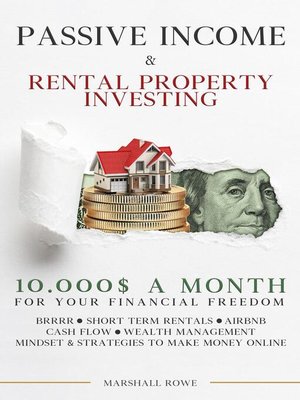 cover image of Passive Income & Rental Property Investing--10.000$ a Month For Your Financial Freedom. Short Term Rental, Airbnb, Cash Flow, Wealth Management. Success Mindset and Strategies to Make Money Online